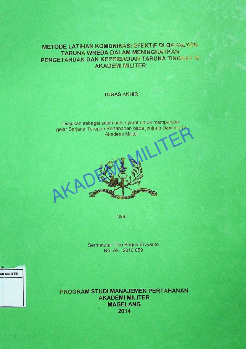 METODE LATIHAN KOMUNIKASI EFEKTIF DI BATALYON TARUNA WREDA DALAM MENINGKATKAN PENGETAHUAN DAN KEPRIBADIAN TARUNA TINGKAT IV AKADEMI MILITER